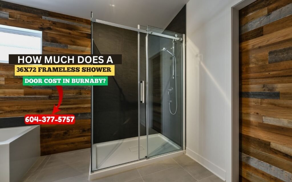 How Much Does a 36x72 Frameless Shower Door Cost in Burnaby